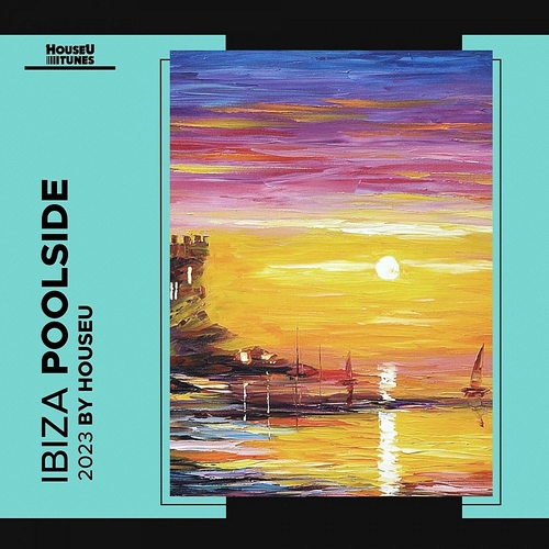 VA - Ibiza Poolside 2023 [HOUSEUT020]